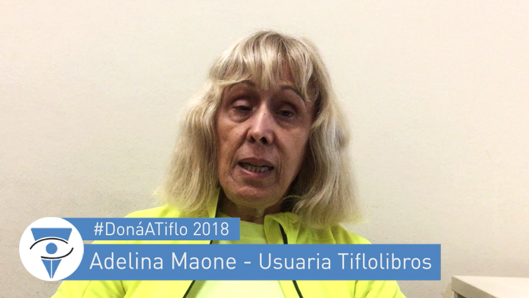 Adelina Maone, usuaria de Tiflolibros nos habla de la importancia de dar apoyo a nuestra organización