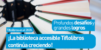 Tiflolibros en el 2020 - Profundos desafíos y grandes logros